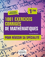 1001 exercices corrigés pour réussir sa spécialité Mathématiques - Première - Nouveaux programmes