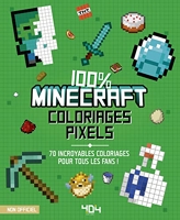 Coloriages pixel - 100% Minecraft - 70 incroyables coloriages pour tous les fans - 100% Minecraft - Album de 70 coloriages - Dès 3 ans