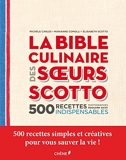La Bible culinaire des soeurs Scotto - 500 Recettes Indispensables