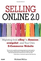 Selling Online 2.0 - Migrating from eBay to Amazon, craigslist, and Your Own E-Commerce Website