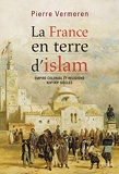 La France en terre d'islam - Empire colonial et religions, XIXe-XXe siècles - Belin - 03/03/2016