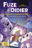 Fuze et Didier - Menace en Zone Mystère - Un roman dont tu es le héros - Menace en Zone Mystère - Un roman dont tu es le héros - Fuze - Une aventure non-officielle Minecraft - Jeu vidéo - Dès 11 ans