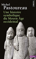 Une histoire symbolique du Moyen Âge occidental ((réédition))