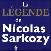 La légende de Nicolas Sarkozy