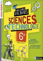 Le cahier d'activités Sciences et Technologie 6e / Fin de cycle 3