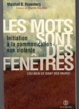 Les Mots sont des fenêtres (ou bien ce sont des murs) Initiation à la communication non violente