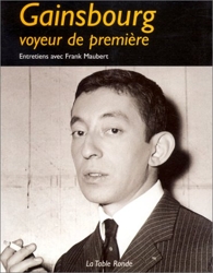 Gainsbourg - Voyeur de première de Franck Maubert