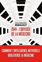 2041, L'odyssée de la médecine - Comment l'intelligence artificielle bouleverse la médecine ?