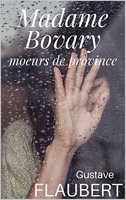 Madame BOVARY - Oeuvre Complète (annoté) + l'analyse de l'oeuvre et la biographie de l'auteur. - Format Kindle - 2,99 €