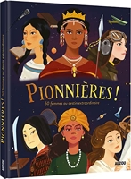 Pionnieres ! 50 Femmes Au Destin Extraordinaire
