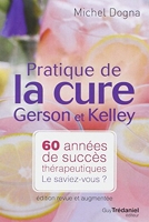 Pratique de la cure Gerson et Kelley - 60 années de succès thérapeutiques... Le saviez-vous ?