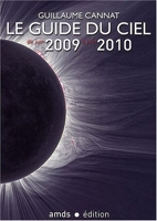 Le Guide du Ciel 2009-2010 / Tous les spectacles célestes de juin 2009 à juin 2010