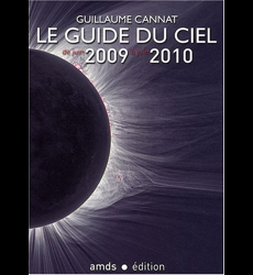 Le Guide du Ciel 2009-2010 / Tous les spectacles célestes de juin 2009 à juin 2010