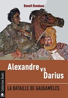 Alexandre contre Darius - La bataille de Gaugamèles