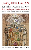 Le Séminaire Livre XIV - La Logique du fantasme