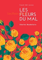 Les Fleurs du Mal - French 1861 version (Baudelaire writings t. 1) - Format Kindle - 2,49 €