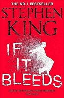 If it bleeds - The No. 1 bestseller featuring a stand-alone sequel to THE OUTSIDER, plus three irresistible novellas
