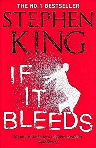 If it bleeds - The No. 1 bestseller featuring a stand-alone sequel to THE OUTSIDER, plus three irresistible novellas de Stephen King