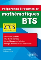 Préparation À L'examen De Mathématiques Bts Groupements A, B, D - Le Cours En 33 Fiches Et 110 Exercices Corrigés