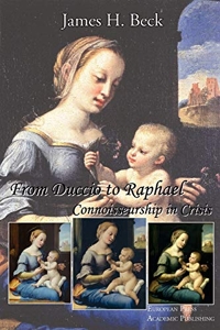 From Duccio to Raphael - Connoisseurship in Crisis de James H. Beck