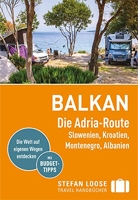 Stefan Loose Reiseführer Balkan, Die Adria-Route. Slowenien, Kroatien, Montenegro, Albanien - Mit Reiseatlas