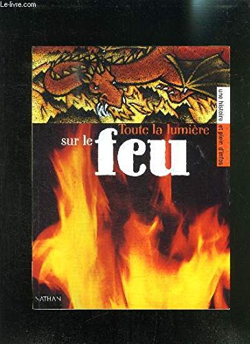 couverture de : Toute la lumi&egrave;re sur le feu