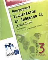 Photoshop, Illustrator et InDesign CC - Coffret de 3 livres - Maîtrisez la suite graphique Adobe (édition 2019)