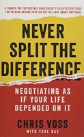 Never Split the Difference - Negotiating As If Your Life Depended On It