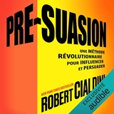 Pré-suasion - Une méthode révolutionnaire pour influencer et persuader - ABP Éditions - 05/10/2018