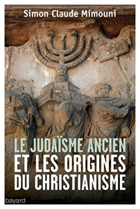 Le judaïsme ancien et les origines du christianisme de Simon-Claude Mimouni