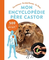 Mon encyclopédie Père Castor - Les animaux, le corps humain, la Terre