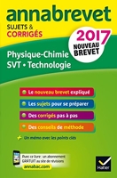 Annales Annabrevet 2017 Physique-chimie SVT Technologie 3e - Sujets et corrigés, nouveau brevet
