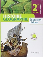 Histoire Géographie, Education Civique 2de Bac Pro Professionnelle - Livre élève - 2009