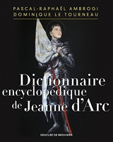 Dictionnaire encyclopédique de Jeanne d'Arc - Encyclopaedic Dictionary of Joan of Arc
