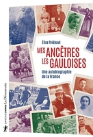 Mes ancêtres les Gauloises - Une autobiographie de la France