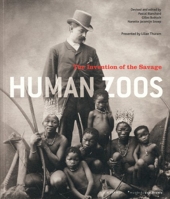Human Zoos - The Invention of the Savage - The invention of the savage (Anglais)