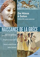 Naissance de la Grèce - De Minos à Solon. 3200 à 510 avant notre ère