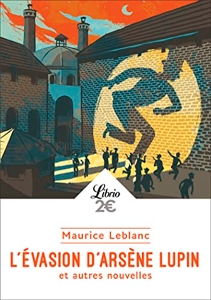 L'évasion d'Arsène Lupin et autres nouvelles de Maurice Leblanc