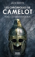 Les Chroniques De Camelot Tome 2 - Le Chant D'excalibur