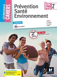 Les Nouveaux Cahiers - Prévention Santé Environnement - 2de Bac Pro - Éd. 2017 - Manuel élève de Sylvie Crosnier