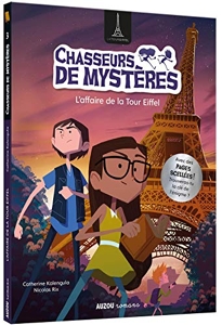 Chasseurs De Mystères - L'Affaire De La Tour Eiffel - Tome 03 de Catherine KALENGULA