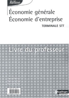 Economie générale, économie d'entreprise Tle STT - Livre du professeur