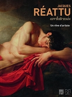 Jacques Réattu - Arelatensis 1760-1833, un rêve d'artiste
