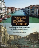 Le grand guide de Venise - Sur les pas de Canaletto et des maîtres vénitiens de Alain Vircondelet,Marco Secchi (Photographies) ( 20 septembre 2012 ) - 20/09/2012