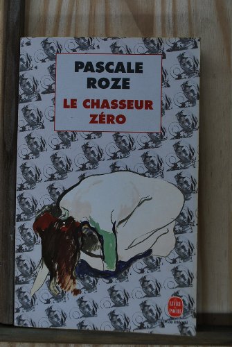 Le chasseur z ro Prix Goncourt 1996 Pascale Roze les Prix d