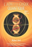 L'ADN et le Choix Quantique, Tome II - Guide pratique de reprogrammation des treize hélices au point zéro