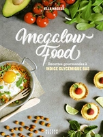 Megalow Food - Recettes gourmandes à indice glycémique bas