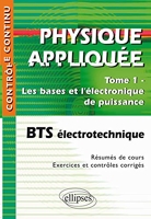 Physique appliquée BTS électrotechnique, Tome 1 - Les bases et l'électronique de puissance