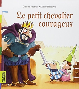 Le petit chevalier courageux de Claude Prothee