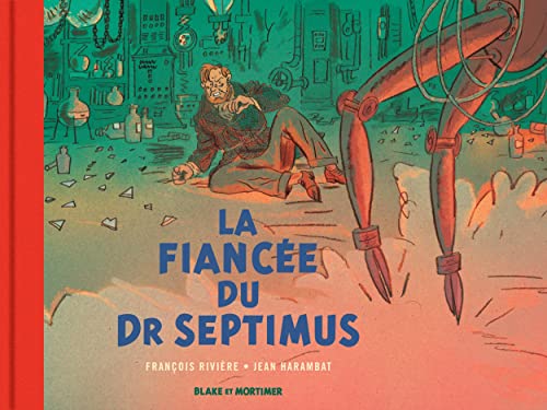 Tome 11 Hors-série Collection Le Nouveau Chapitre Blake & Mortimer La Fiancée du Dr Septimus 
